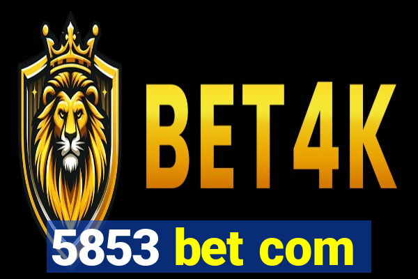 5853 bet com